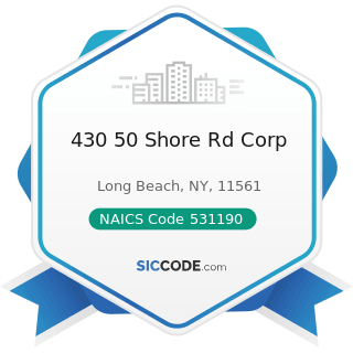 430 50 Shore Rd Corp - NAICS Code 531190 - Lessors of Other Real Estate Property