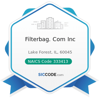 Filterbag. Com Inc - NAICS Code 333413 - Industrial and Commercial Fan and Blower and Air...