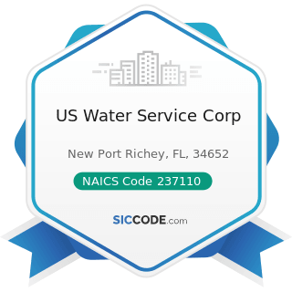 US Water Service Corp - NAICS Code 237110 - Water and Sewer Line and Related Structures...