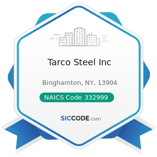 Tarco Steel Inc - NAICS Code 332999 - All Other Miscellaneous Fabricated Metal Product...