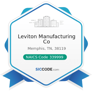 Leviton Manufacturing Co - NAICS Code 339999 - All Other Miscellaneous Manufacturing