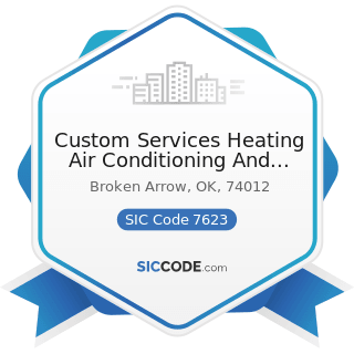 Custom Services Heating Air Conditioning And Plumbing - SIC Code 7623 - Refrigeration and...