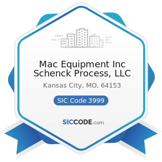 Mac Equipment Inc Schenck Process, LLC - SIC Code 3999 - Manufacturing Industries, Not Elsewhere...