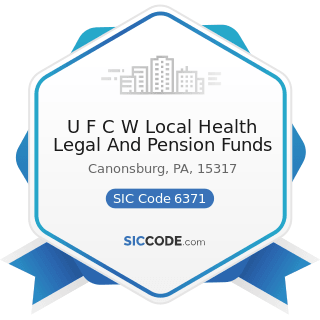 U F C W Local Health Legal And Pension Funds - SIC Code 6371 - Pension, Health, and Welfare Funds