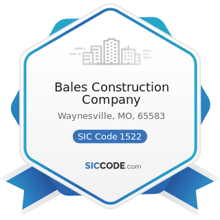 Bales Construction Company - SIC Code 1522 - General Contractors-Residential Buildings, other...