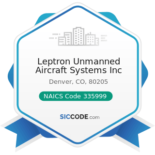 Leptron Unmanned Aircraft Systems Inc - NAICS Code 335999 - All Other Miscellaneous Electrical...