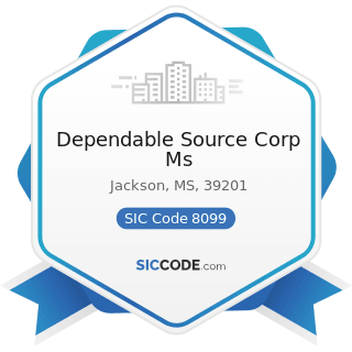 Dependable Source Corp Ms - SIC Code 8099 - Health and Allied Services, Not Elsewhere Classified