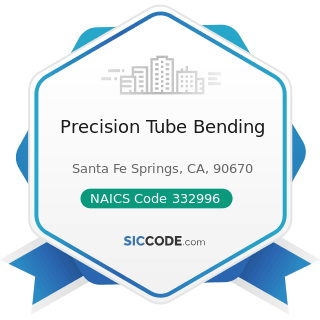 Precision Tube Bending - NAICS Code 332996 - Fabricated Pipe and Pipe Fitting Manufacturing