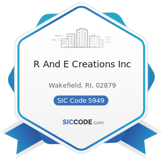 R And E Creations Inc - SIC Code 5949 - Sewing, Needlework, and Piece Goods Stores