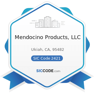 Mendocino Products, LLC - SIC Code 2421 - Sawmills and Planing Mills, General