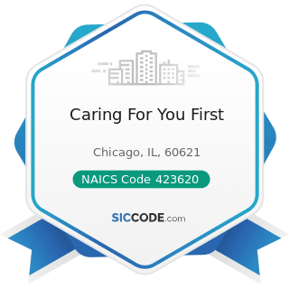 Caring For You First - NAICS Code 423620 - Household Appliances, Electric Housewares, and...