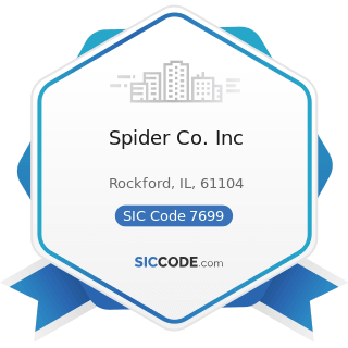 Spider Co. Inc - SIC Code 7699 - Repair Shops and Related Services, Not Elsewhere Classified