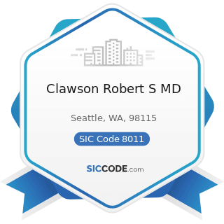 Clawson Robert S MD - SIC Code 8011 - Offices and Clinics of Doctors of Medicine
