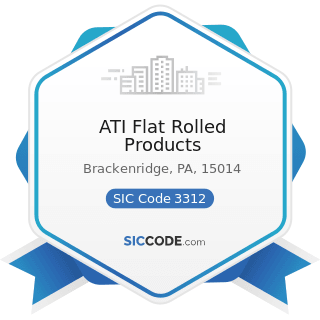 ATI Flat Rolled Products - SIC Code 3312 - Steel Works, Blast Furnaces (including Coke Ovens),...