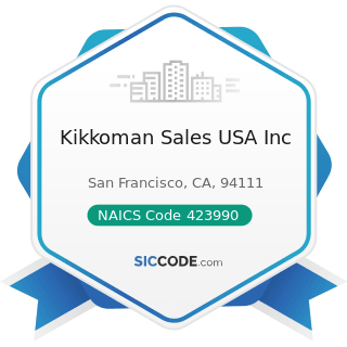 Kikkoman Sales USA Inc - NAICS Code 423990 - Other Miscellaneous Durable Goods Merchant...