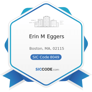 Erin M Eggers - SIC Code 8049 - Offices and Clinics of Health Practitioners, Not Elsewhere...