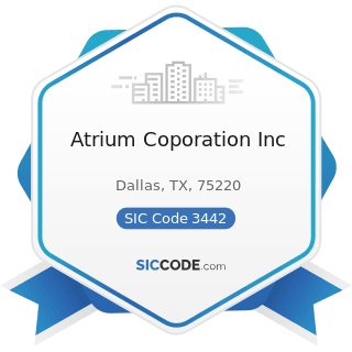 Atrium Coporation Inc - SIC Code 3442 - Metal Doors, Sash, Frames, Molding, and Trim...