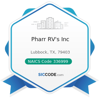 Pharr RV's Inc - NAICS Code 336999 - All Other Transportation Equipment Manufacturing