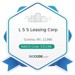 L S S Leasing Corp - NAICS Code 531190 - Lessors of Other Real Estate Property