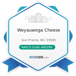 Weyauwega Cheese - NAICS Code 445299 - All Other Specialty Food Stores