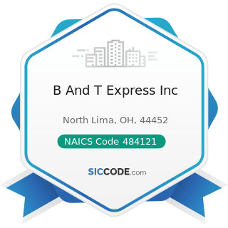 B And T Express Inc - NAICS Code 484121 - General Freight Trucking, Long-Distance, Truckload