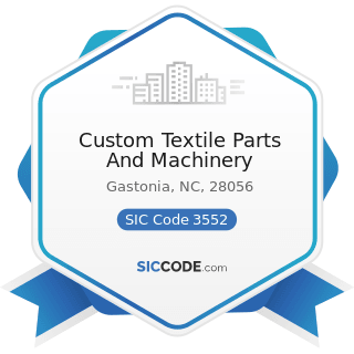 Custom Textile Parts And Machinery - SIC Code 3552 - Textile Machinery