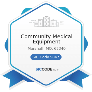 Community Medical Equipment - SIC Code 5047 - Medical, Dental, and Hospital Equipment and...