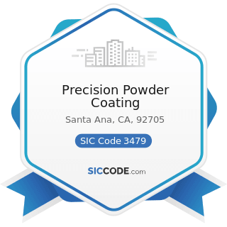 Precision Powder Coating - SIC Code 3479 - Coating, Engraving, and Allied Services, Not...