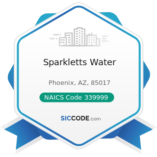 Sparkletts Water - NAICS Code 339999 - All Other Miscellaneous Manufacturing
