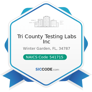 Tri County Testing Labs Inc - NAICS Code 541715 - Research and Development in the Physical,...