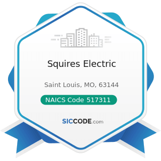 Squires Electric - NAICS Code 517311 - Wired Telecommunications Carriers