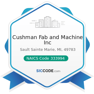 Cushman Fab and Machine Inc - NAICS Code 333994 - Industrial Process Furnace and Oven...