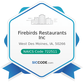 Firebirds Restaurants Inc - NAICS Code 722511 - Full-Service Restaurants