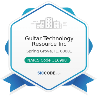 Guitar Technology Resource Inc - NAICS Code 316998 - All Other Leather Good and Allied Product...