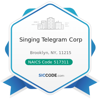 Singing Telegram Corp - NAICS Code 517311 - Wired Telecommunications Carriers