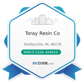 Toray Resin Co - NAICS Code 424610 - Plastics Materials and Basic Forms and Shapes Merchant...