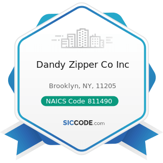Dandy Zipper Co Inc - NAICS Code 811490 - Other Personal and Household Goods Repair and...