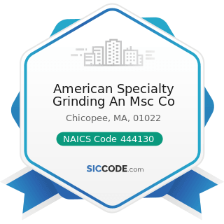 American Specialty Grinding An Msc Co - NAICS Code 444130 - Hardware Stores