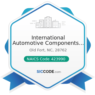 International Automotive Components Group North America Inc - NAICS Code 423990 - Other...