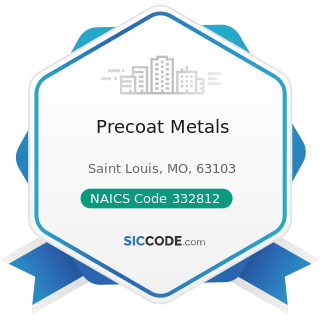 Precoat Metals - NAICS Code 332812 - Metal Coating, Engraving (except Jewelry and Silverware),...