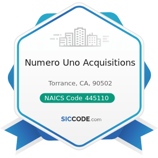 Numero Uno Acquisitions - NAICS Code 445110 - Supermarkets and Other Grocery Retailers (except...