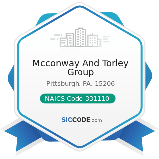 Mcconway And Torley Group - NAICS Code 331110 - Iron and Steel Mills and Ferroalloy Manufacturing