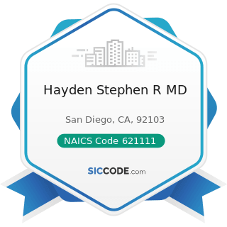 Hayden Stephen R MD - NAICS Code 621111 - Offices of Physicians (except Mental Health...