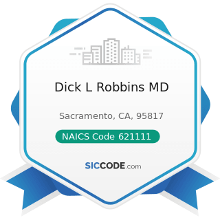 Dick L Robbins MD - NAICS Code 621111 - Offices of Physicians (except Mental Health Specialists)