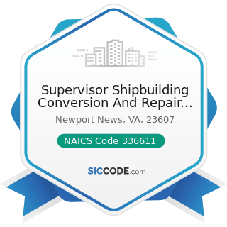 Supervisor Shipbuilding Conversion And Repair US Navy - NAICS Code 336611 - Ship Building and...