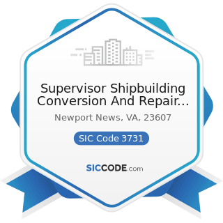Supervisor Shipbuilding Conversion And Repair US Navy - SIC Code 3731 - Ship Building and...