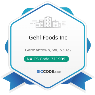 Gehl Foods Inc - NAICS Code 311999 - All Other Miscellaneous Food Manufacturing