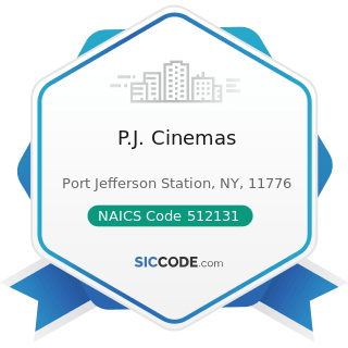 P.J. Cinemas - NAICS Code 512131 - Motion Picture Theaters (except Drive-Ins)