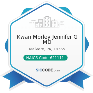 Kwan Morley Jennifer G MD - NAICS Code 621111 - Offices of Physicians (except Mental Health...