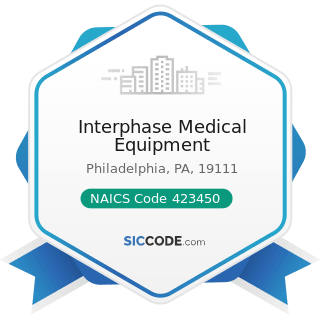 Interphase Medical Equipment - NAICS Code 423450 - Medical, Dental, and Hospital Equipment and...